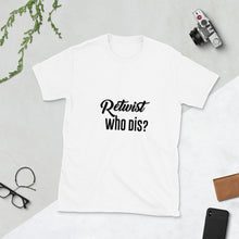 Load image into Gallery viewer, "Retwist Who Dis" Unisex T-Shirt