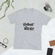 Load image into Gallery viewer, &quot;Retwist Who Dis&quot; Unisex T-Shirt
