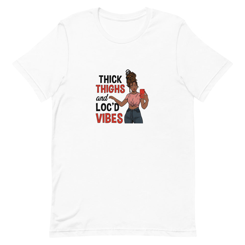 Thick Thighs and Loc'd Vibes Unisex T-Shirt
